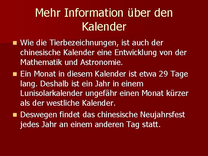 Mehr Information über den Kalender Wie die Tierbezeichnungen, ist auch der chinesische Kalender eine