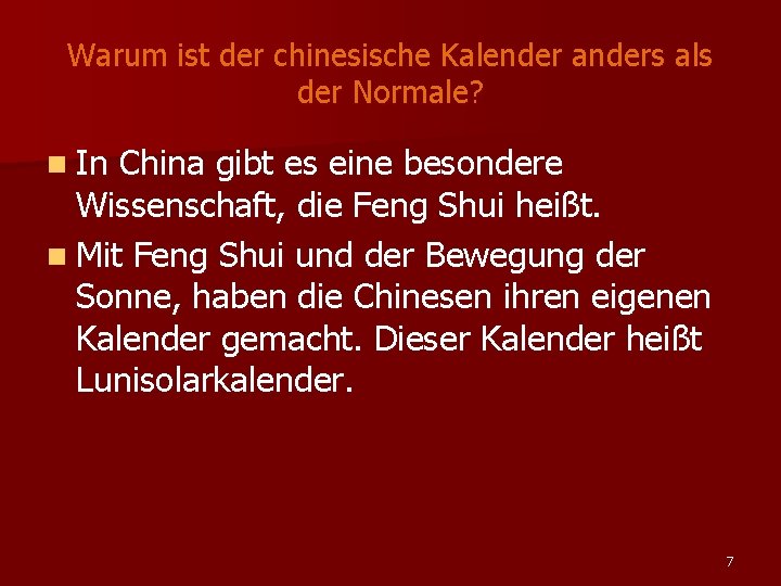 Warum ist der chinesische Kalender anders als der Normale? n In China gibt es