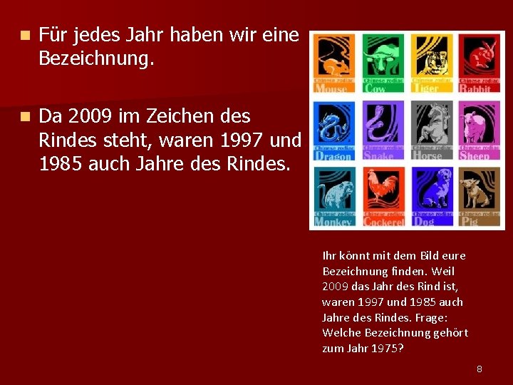 n Für jedes Jahr haben wir eine Bezeichnung. n Da 2009 im Zeichen des