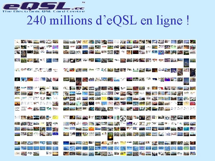 240 millions d’e. QSL en ligne ! 