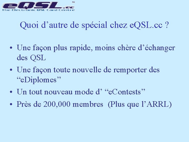 Quoi d’autre de spécial chez e. QSL. cc ? • Une façon plus rapide,