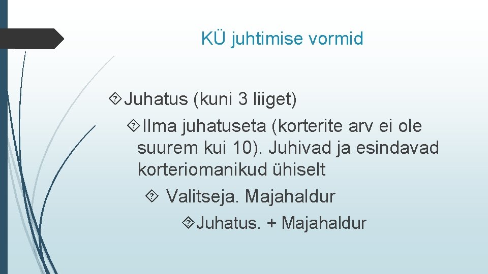 KÜ juhtimise vormid Juhatus (kuni 3 liiget) Ilma juhatuseta (korterite arv ei ole suurem