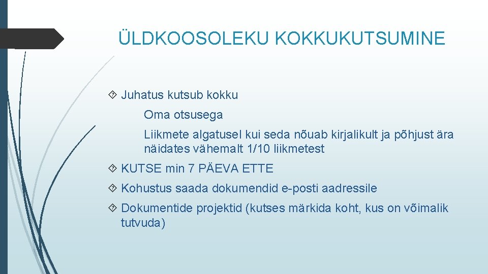 ÜLDKOOSOLEKU KOKKUKUTSUMINE Juhatus kutsub kokku Oma otsusega Liikmete algatusel kui seda nõuab kirjalikult ja