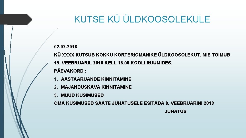 KUTSE KÜ ÜLDKOOSOLEKULE 02. 2018 KÜ XXXX KUTSUB KOKKU KORTERIOMANIKE ÜLDKOOSOLEKUT, MIS TOIMUB 15.