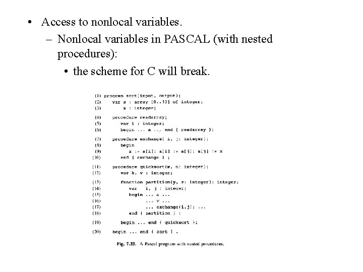  • Access to nonlocal variables. – Nonlocal variables in PASCAL (with nested procedures):