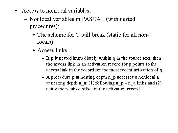  • Access to nonlocal variables. – Nonlocal variables in PASCAL (with nested procedures):