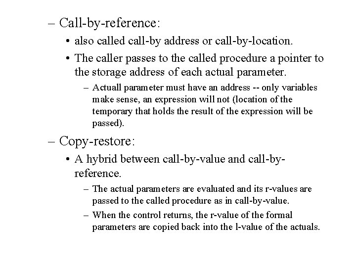 – Call-by-reference: • also called call-by address or call-by-location. • The caller passes to