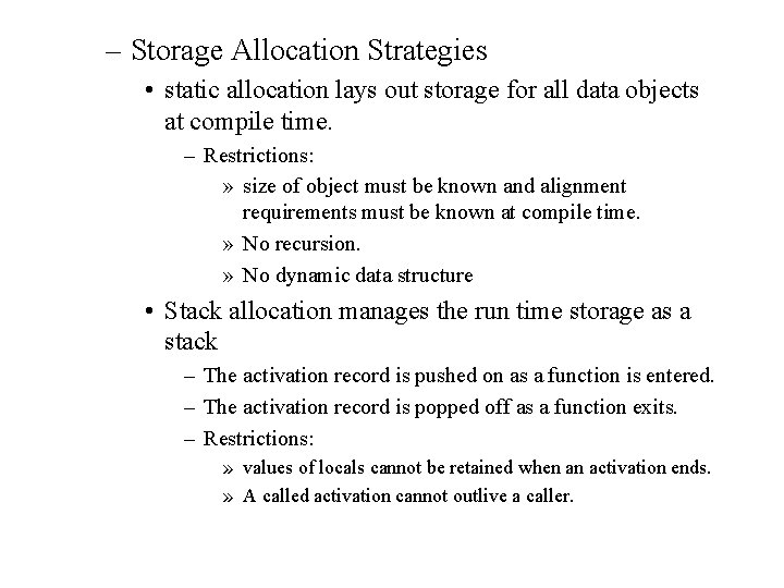 – Storage Allocation Strategies • static allocation lays out storage for all data objects