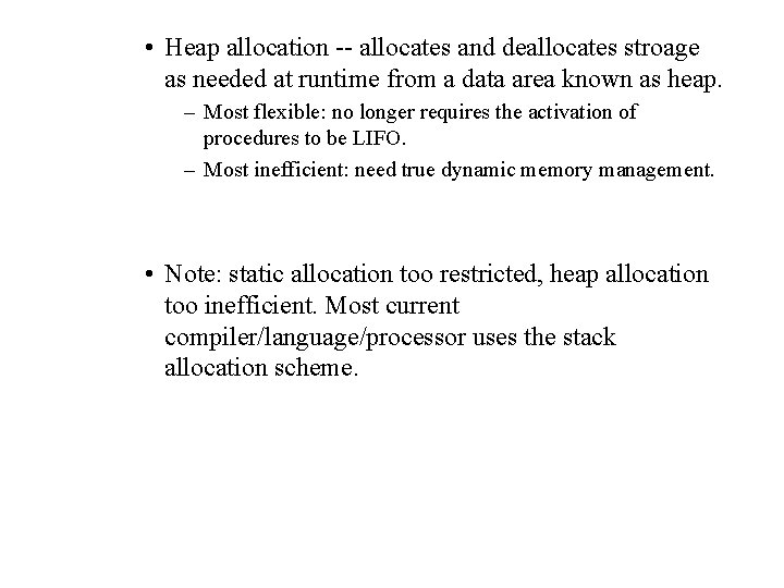  • Heap allocation -- allocates and deallocates stroage as needed at runtime from