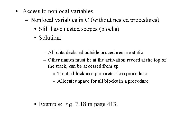  • Access to nonlocal variables. – Nonlocal variables in C (without nested procedures):