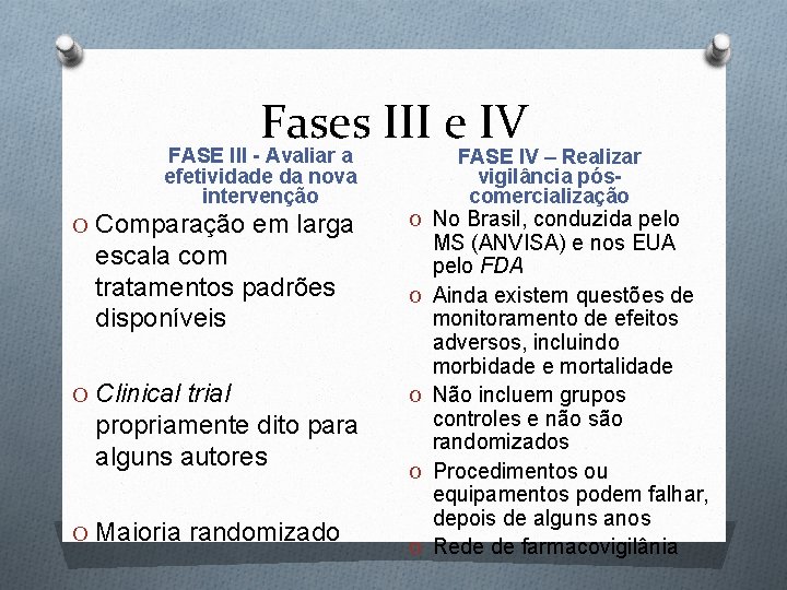 Fases III e IV FASE III - Avaliar a efetividade da nova intervenção O