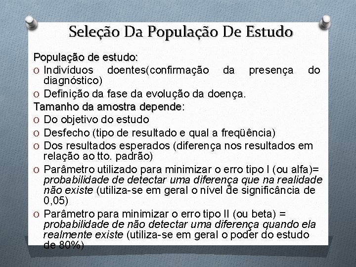 Seleção Da População De Estudo População de estudo: O Indivíduos doentes(confirmação da presença do