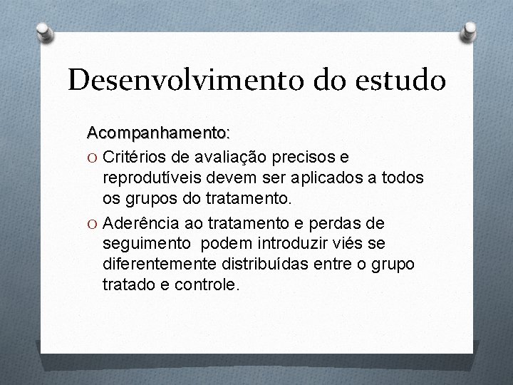 Desenvolvimento do estudo Acompanhamento: O Critérios de avaliação precisos e reprodutíveis devem ser aplicados