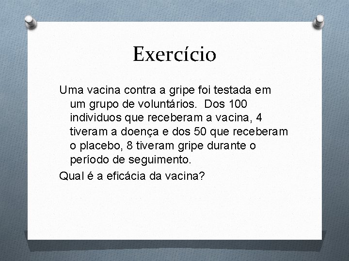 Exercício Uma vacina contra a gripe foi testada em um grupo de voluntários. Dos