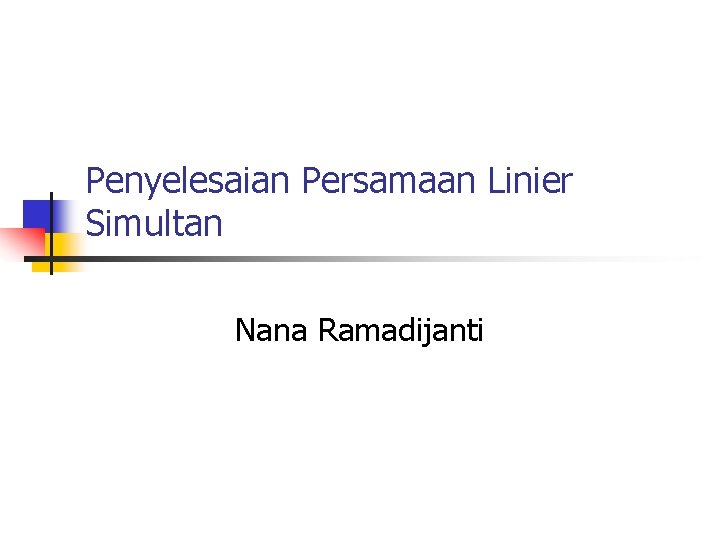 Penyelesaian Persamaan Linier Simultan Nana Ramadijanti 