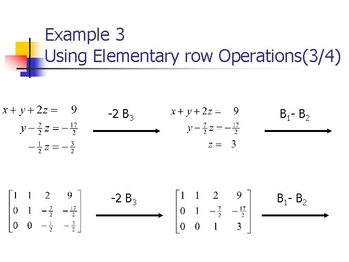 Example 3 Using Elementary row Operations(3/4) -2 B 3 B 1 - B 2