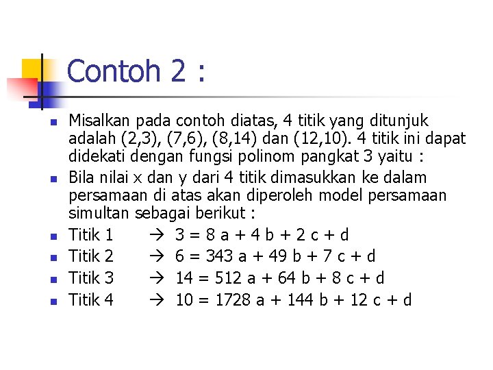 Contoh 2 : n n n Misalkan pada contoh diatas, 4 titik yang ditunjuk