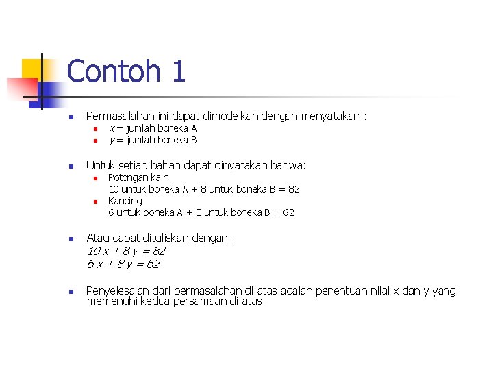 Contoh 1 n Permasalahan ini dapat dimodelkan dengan menyatakan : n n n Untuk