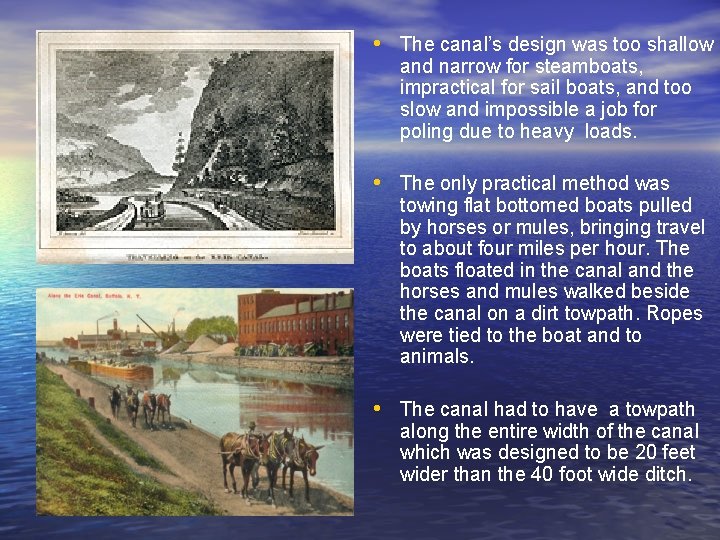  • The canal’s design was too shallow and narrow for steamboats, impractical for