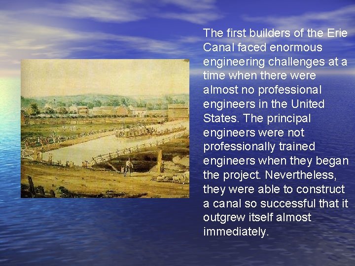 The first builders of the Erie Canal faced enormous engineering challenges at a time