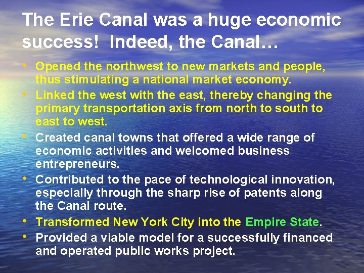 The Erie Canal was a huge economic success! Indeed, the Canal… • Opened the