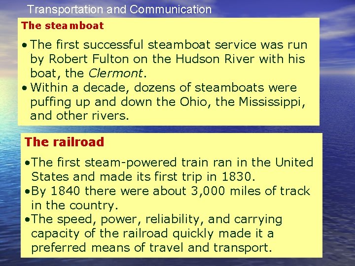 Transportation and Communication The steamboat • The first successful steamboat service was run by