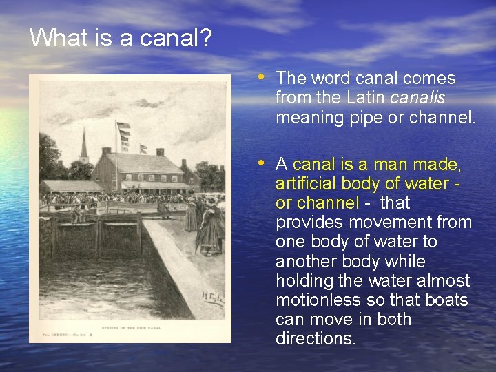 What is a canal? • The word canal comes from the Latin canalis meaning