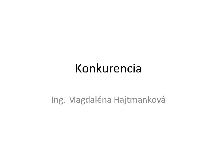 Konkurencia Ing. Magdaléna Hajtmanková 