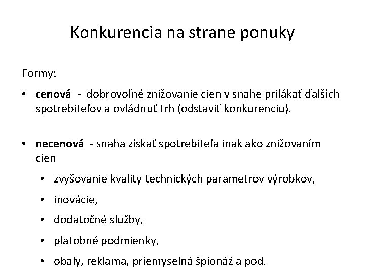 Konkurencia na strane ponuky Formy: • cenová - dobrovoľné znižovanie cien v snahe prilákať