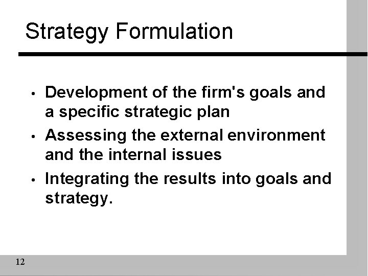 Strategy Formulation • • • 12 Development of the firm's goals and a specific