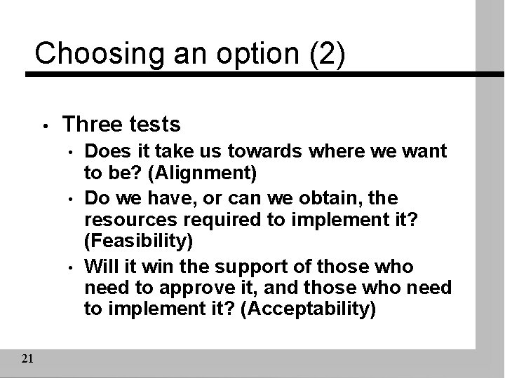Choosing an option (2) • Three tests • • • 21 Does it take