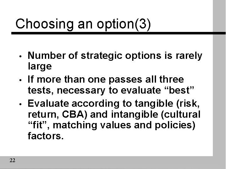 Choosing an option(3) • • • 22 Number of strategic options is rarely large