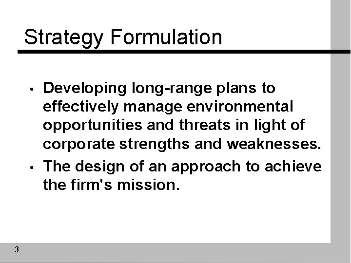 Strategy Formulation • • 3 Developing long-range plans to effectively manage environmental opportunities and