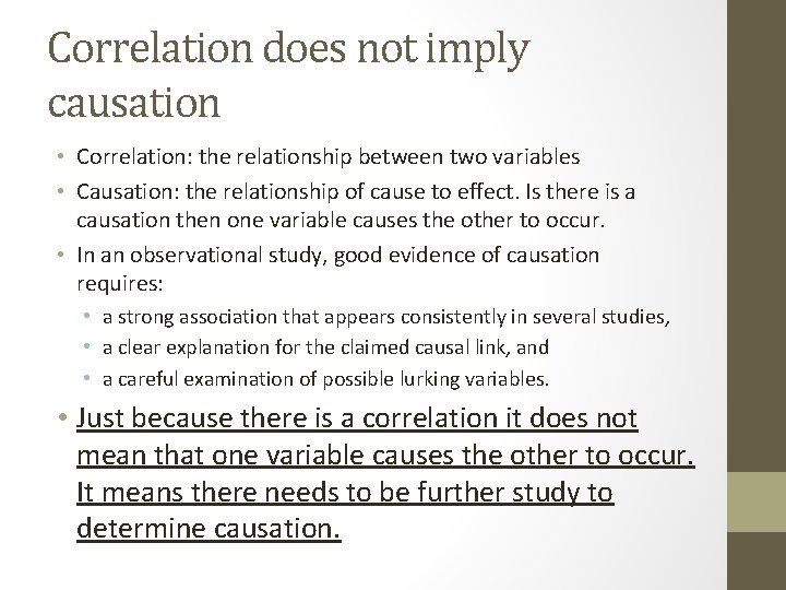 Correlation does not imply causation • Correlation: the relationship between two variables • Causation: