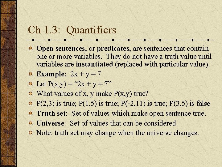 Ch 1. 3: Quantifiers Open sentences, or predicates, are sentences that contain one or
