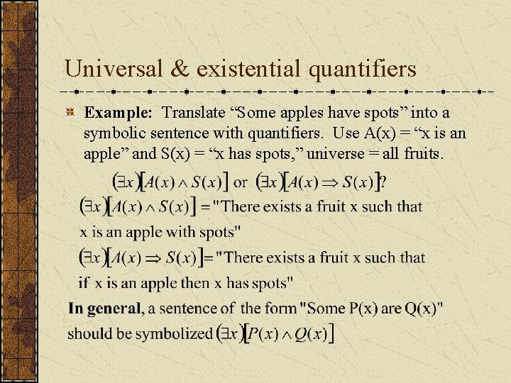 Universal & existential quantifiers Example: Translate “Some apples have spots” into a symbolic sentence