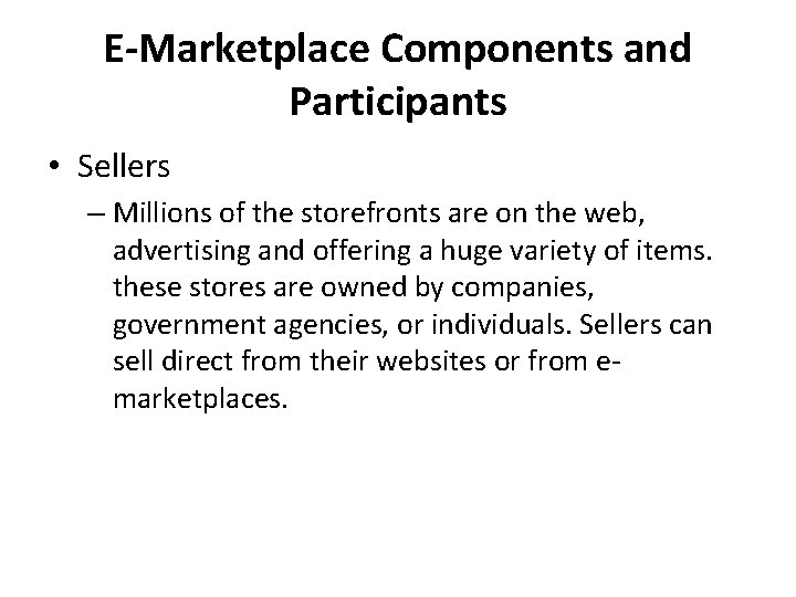 E-Marketplace Components and Participants • Sellers – Millions of the storefronts are on the