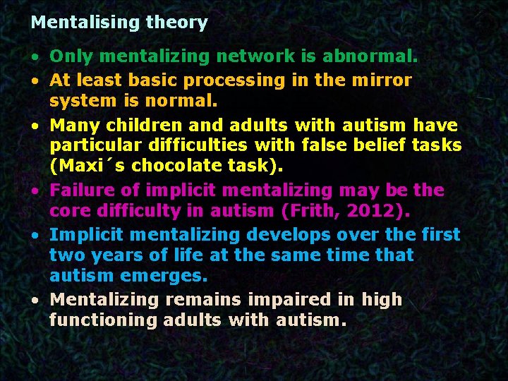 Mentalising theory • Only mentalizing network is abnormal. • At least basic processing in