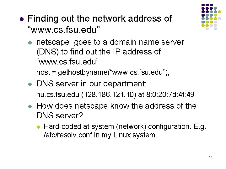 l Finding out the network address of “www. cs. fsu. edu” l netscape goes