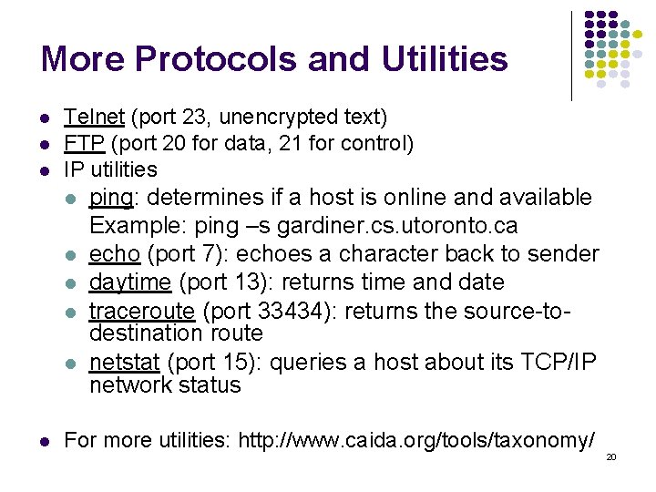 More Protocols and Utilities l l l Telnet (port 23, unencrypted text) FTP (port