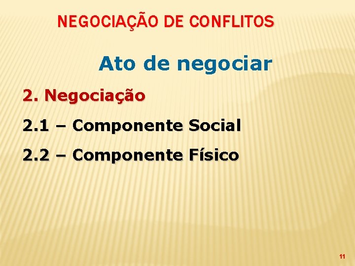 NEGOCIAÇÃO DE CONFLITOS Ato de negociar 2. Negociação 2. 1 – Componente Social 2.