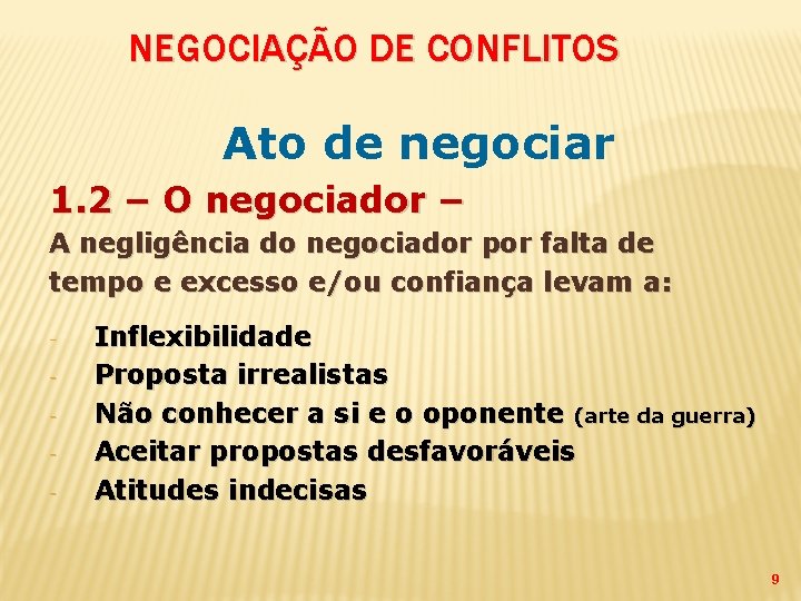 NEGOCIAÇÃO DE CONFLITOS Ato de negociar 1. 2 – O negociador – A negligência