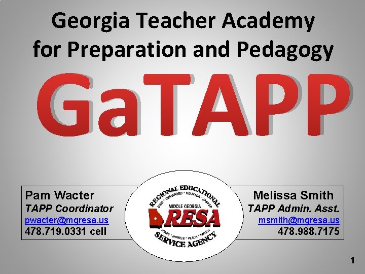 Georgia Teacher Academy for Preparation and Pedagogy Ga. TAPP Pam Wacter TAPP Coordinator Melissa