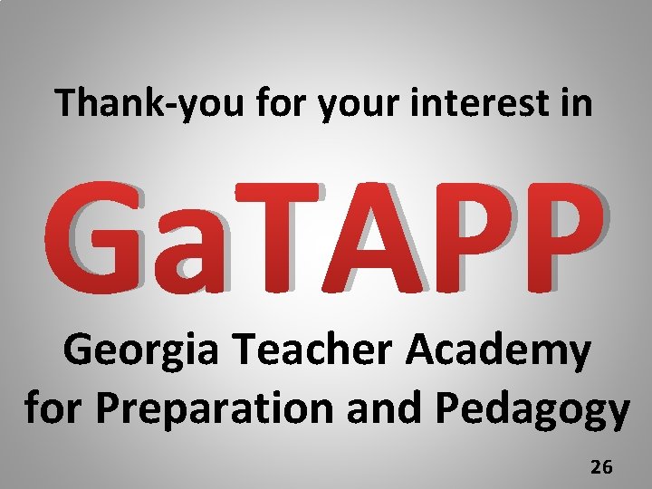 Thank-you for your interest in Ga. TAPP Georgia Teacher Academy for Preparation and Pedagogy