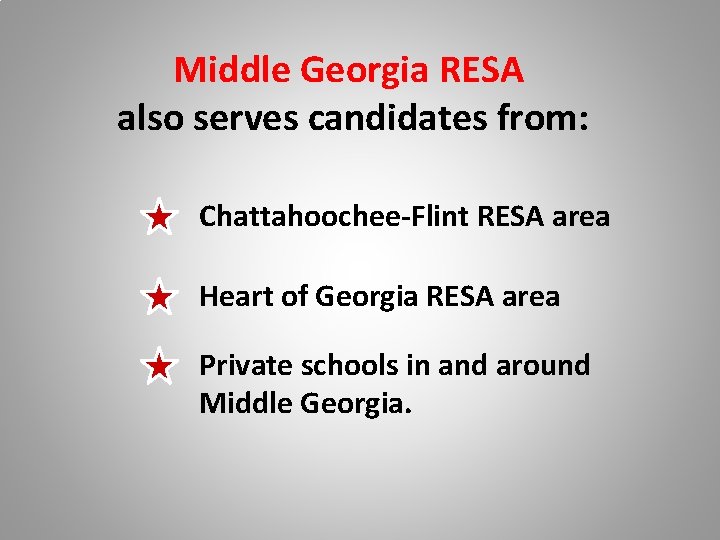 Middle Georgia RESA also serves candidates from: Chattahoochee-Flint RESA area Heart of Georgia RESA