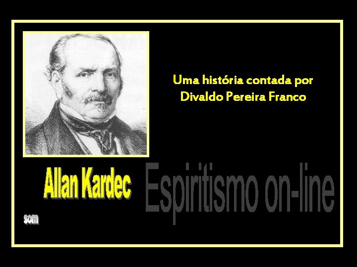 Uma história contada por Divaldo Pereira Franco 