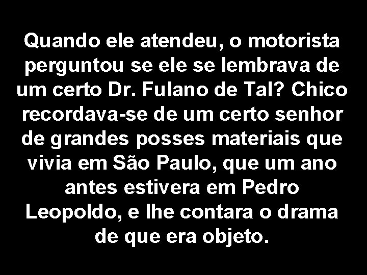 Quando ele atendeu, o motorista perguntou se ele se lembrava de um certo Dr.