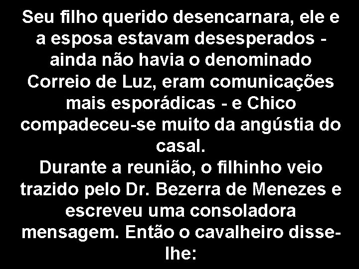 Seu filho querido desencarnara, ele e a esposa estavam desesperados - ainda não havia