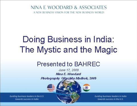 Doing Business in India: The Mystic and the Magic Presented to BAHREC June 17,