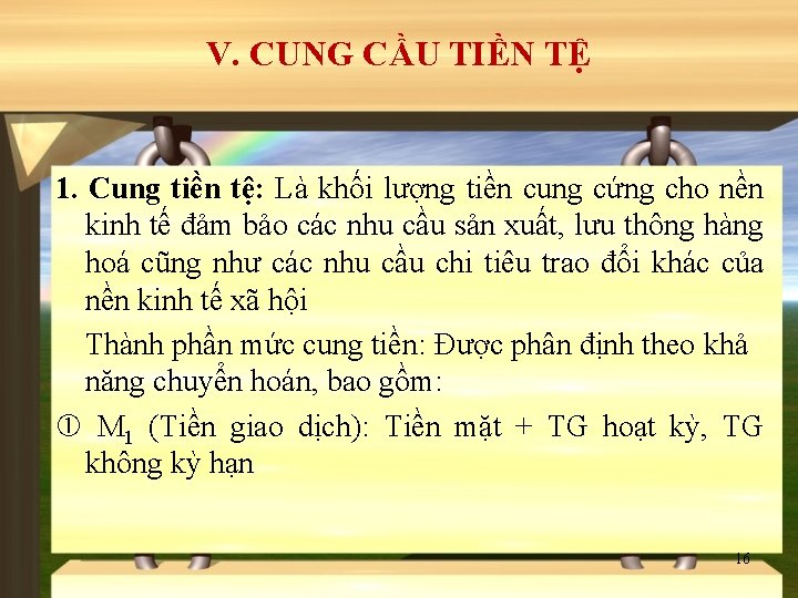 V. CUNG CẦU TIỀN TỆ 1. Cung tiền tệ: Là khối lượng tiền cung